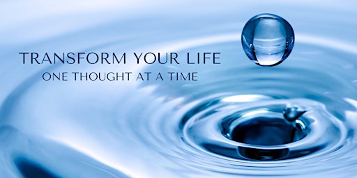 Transform Your Life One Thought at a Time