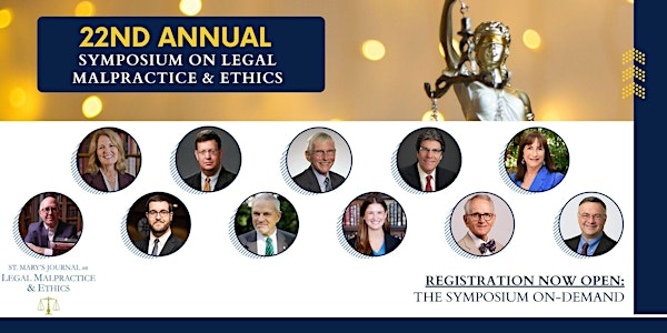 Symposium On-Demand: 22nd Annual Symposium on Legal Malpractice & Ethics