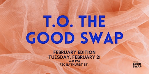 T.O. the Good Swap: February Edition primary image