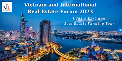 USAsia EB-5 & Real Estate Funding Tour 2023 (Apr 1 Vietnam)