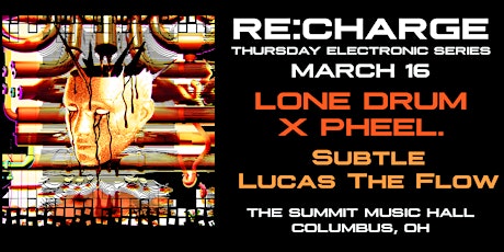 RE:CHARGE ft LONE DRUM at The Summit Music Hall - Thursday March 16