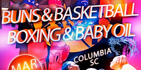 Imagen principal de Buns and Basketball, Boxing & Baby Oil - Columbia, SC- 11 Mar