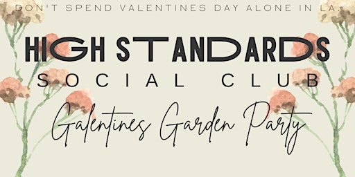 High Standards First Annual Galentines Garden Party