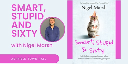 Seniors Festival: Smart, Stupid and Sixty by Nigel Marsh