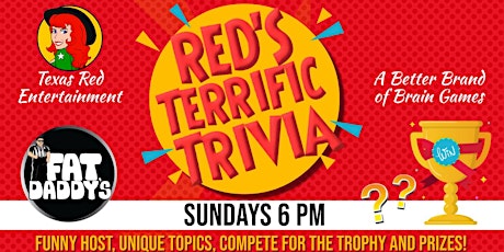 Fat Daddy's Mansfield presents Sunday Night Texas Red's Terrific Trivia 6pm