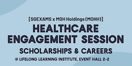 [SGExams x MOHH] Healthcare Scholarships & Careers Engagement Session