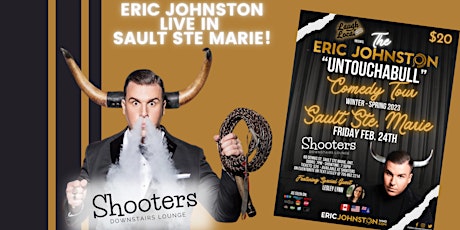 The Eric Johnston “UntouchaBULL” Comedy Tour Live in Sault Ste. Marie