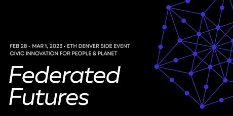 Federated Futures (ETHDenver Side Event)