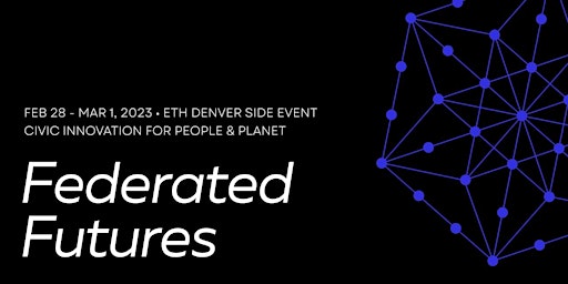 Federated Futures (ETHDenver Side Event)