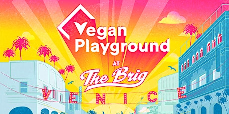 Vegan Playground LA Venice Beach - The Brig - February 11, 2023