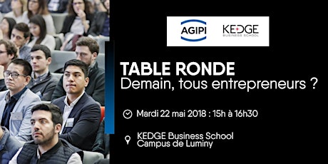 Image principale de "Demain, tous entrepreneurs ?" - Table ronde à l'occasion de la signature de la Chaire KEDGE BS - AGIPI