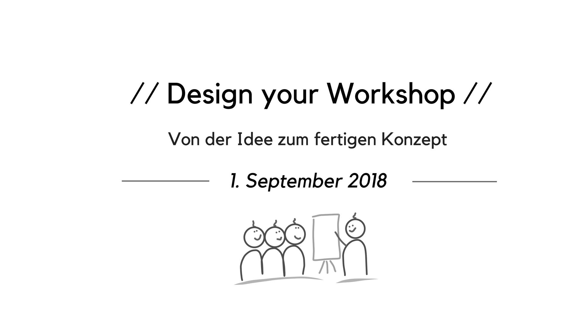 Design your Workshop - Von der Idee zum fertigen Konzept