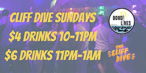 Cliff Dive Sundays - $4 Drinks 10-11pm, $6 Drink 11pm-1am