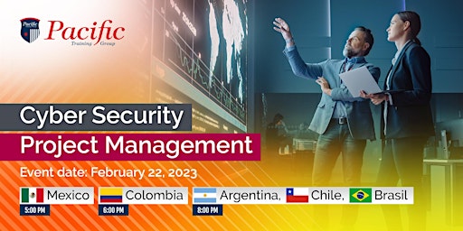 LATIN AMERICA: CYBER SECURITY AND PROJECT MANAGEMENT - 22 FEB 2023