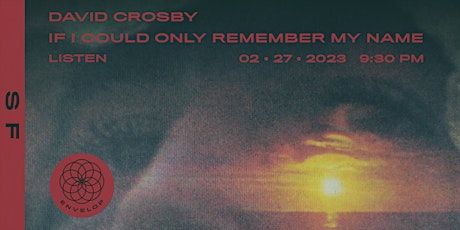 David Crosby - If I Can Only Remember My Name : LISTEN | ESF (9:30pm)