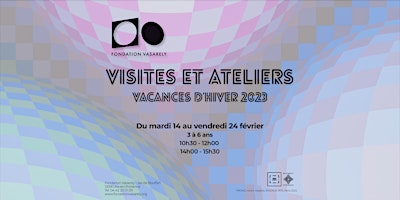 Visites et Ateliers- Vacances d'Hiver 2023- 3/6ans