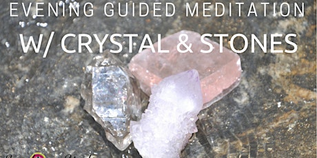 Evening Guided Meditation with Crystals and Stones primary image