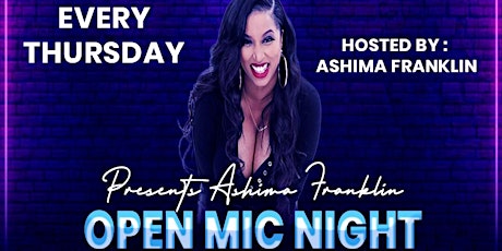 OPEN MIC COMEDY SHOW,  Hosted by ASHIMA FRANKLIN