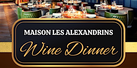 17/2  Maison Les Alexandrins Wine Dinner | Royal Garden (J's Bar Bisiro)
