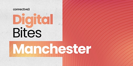 Digital Bites: Manchester