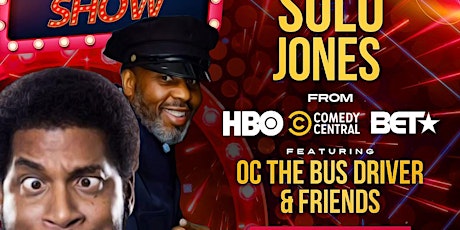 Hbo comedian Solo Jones & O.C. bus driver double headliner show!