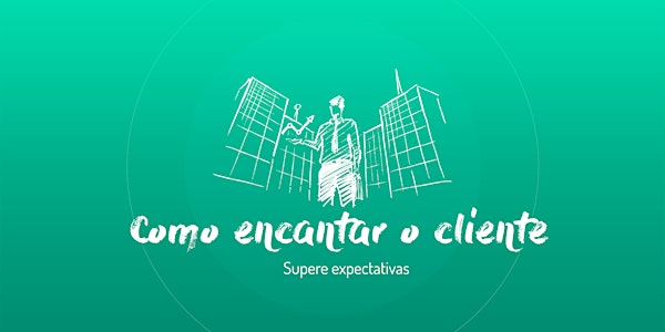 Treinamento Como encantar o Cliente