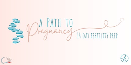 A Path to Pregnancy: 14 Day Fertility Prep