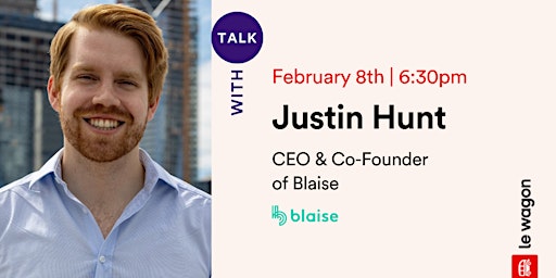 Le Wagon Talk with Justin Hunt, CEO & Co-Founder of Blaise