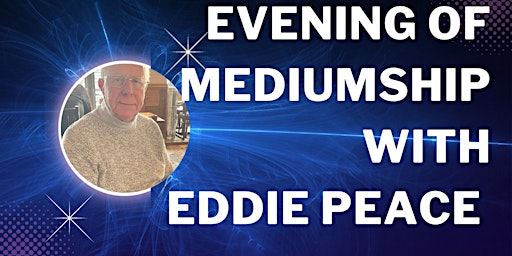 EVENING OF MEDIUMSHIP WITH EDDIE PEACE