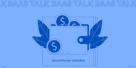 Hauptbild für BAAS TALK // Verschillende subsidies > ONLINE!
