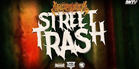 Ruthless Pro Presents: STREET TRASH