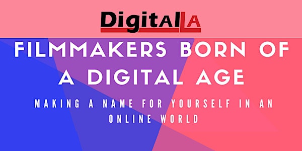 Digital LA - Filmmakers: Making a Name for Yourself Online