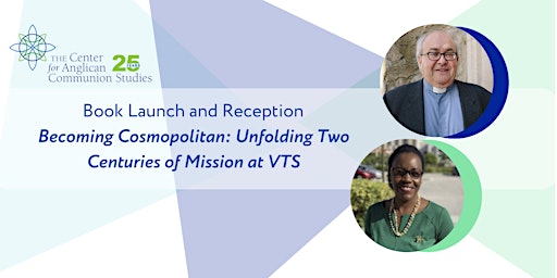 Becoming Cosmopolitan: Unfolding Two Centuries of Mission at VTS