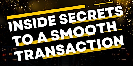 Inside Secrets to a SMOOTH Transaction