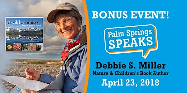 Palm Springs Speaks Special Bonus Event with Debbie S. Miller