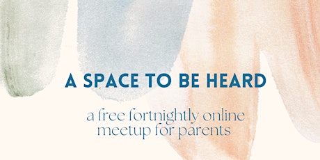 A space to be heard (for parents)