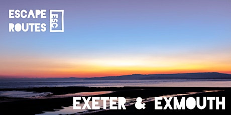 Escape Routes: Exeter & Exmouth. Walks & conversations with Escape The City