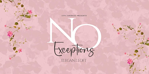 No Exceptions Floral Soiree