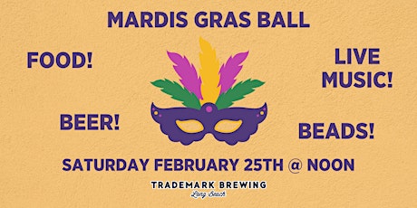 It's a MARDIS GRAS BALL at Trademark Brewing!