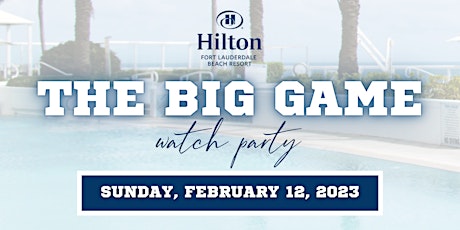 The Big Game Watch Party - Hilton Fort Lauderdale Beach Resort