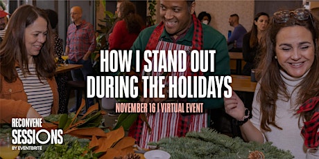 RECONVENE Sessions: How I Stand Out During The Holidays