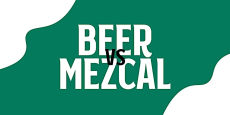 Beer vs mezcal