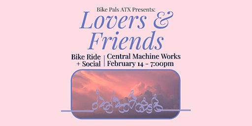 Bike Pals Lovers + Friends Valentines Day Ride 21+