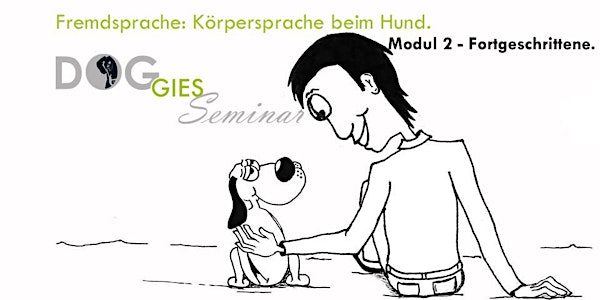 DOGGIES Seminar: "Körpersprache beim Hund", Modul 2 (Fortgeschrittenenlevel)