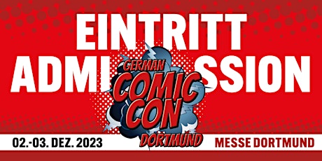 ADMISSION /  EINTRITT @ German Comic Con Winter Edition 2023