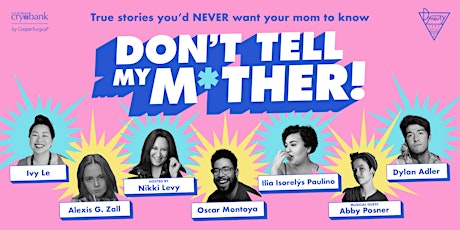 Don't Tell My Mother! w/Nikki Levy, Oscar Montoya, Alexis G. Zall + More!