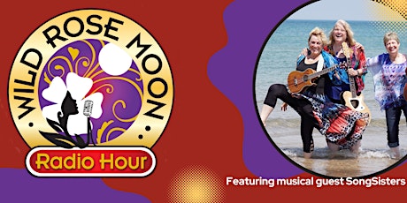 Wild Rose Moon Radio Hour featuring musical guests SongSisters