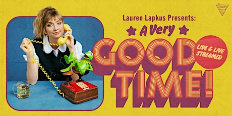 Lauren Lapkus Presents: A Very Good Time!