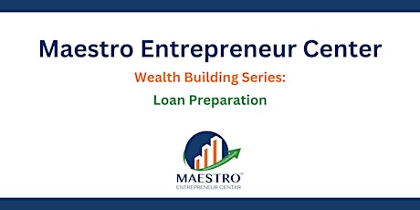 Maestro Wealth Building: Loan Preparation