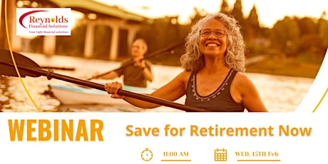 FREE WEBINAR – Save for Retirement Now!